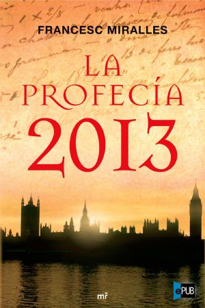 [Leo Vidal 02] • La profecía 2013